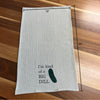 Tea Towel - I'm Kind of a Big Dill
